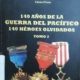 140 AÑOS DE LA GUERRA DEL PACIFICO 140 HEROES OLVIDADOS, TOMO 2