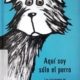 AQUÍ SOY SÓLO EL PERRO