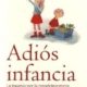 ADIÓS INFANCIA