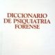 DICCIONARIO DE PSIQUIATRIA FORENSE
