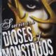 DIOSES Y MONSTRUOS