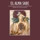 EL ALMA SABE
