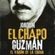 EL CHAPO GUZMÁN EL VARÓN DE LA DROGA