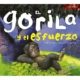 EL GORILA Y EL ESFUERZO