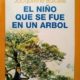 EL NIÑO QUE SE FUÉ EN UN ÁRBOL