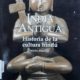 INDIA ANTIGUA HISTORIA DE LA CULTURA HINDÚ