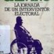 LA JORNADA DE UN INTERVENTOR ELECTORAL