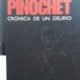 LA MUERTE DE PINOCHET CRÓNICA DE UN DELIRIO