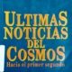 ÚLTIMAS NOTICIAS DEL COSMOS