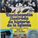 ENCICLOPEDIA ILUSTRADA DE HISTORIA DE LA IGLESIA