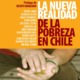 LA NUEVA REALIDAD DE LA POBREZA EN CHILE