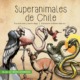 SUPER ANIMALES DE CHILE