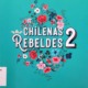CHILENAS REBELDES 2