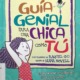 GUÍA GENIAL PARA UNA CHICA COMO TÚ