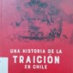 UNA HISTORIA DE LA TRAICIÓN EN CHILE