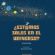 ¿ESTAMOS SOLOS EN EL UNIVERSO?