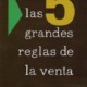 LAS CINCO GRANDES REGLAS DE LA VENTA