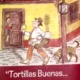 «TORTILLAS BUENAS… EL TORTILLERO…»
