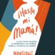 ¡HASTA MI MAMÁ! LO QUE VEINTE MUJERES LE ENSEÑARON A UN HOMBRE SOBRE LA VIOLENCIA DE GÉNERO