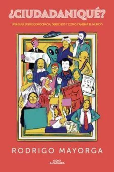 ¿CIUDADANIQUÉ? UNA GUÍA SOBRE DEMOCRACIA, DERECHOS Y CÓMO CAMBIAR EL MUNDO