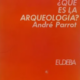 ¿QUÉ ES LA ARQUEOLOGÍA?