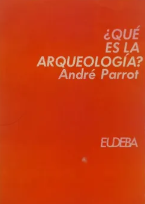 ¿QUÉ ES LA ARQUEOLOGÍA?